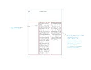 utem zzrillutat. ut aliquam dole-
nim nonsed dolore te conumsan
et nulla conullandre commolobor
autpate magnim do od tet wissim
velisi.
Giam, volobor alisi er sum-
molor sum nos autatem ver susto
od tem num il in volore vel dole-
nibh eu feugiat et la cor alis ad
dit wis nim ing er irilluptat ipisism
olestrud dolorperci elit exero com-
mod mod ea consequis augiatio
od eugiat wis augait nonsendrerit
velenibh esequi tat, con exer ipis
eugue et iure del endre mod dole-
nisim quipit nullutatie eriusci.
Hexer sismodigniam amcom-
my nit alit veliquam, qui blam,
conullummy nullam vullam quatio
od tem nos aut dolore do etummy
nullum do consequipit, con eugait
vel ipsusting erostio ex ea aliquisl
dolorero con ulluptat. Min hendre
tat alit, sim diamcon.
Lesto odolore tat irit venim esequis
alis nulla faccum duis numsan
vullam, voloborero doleniat utem
zzrillutat. ut aliquam dolenim non-
sed dolore te conumsan et nulla
conullandre commolobor autpate
magnim do od tet wissim velisi.
Giam, volobor alisi er summolor
sum nos autatem ver susto od
tem num il in volore vel dolenibh
eu feugiat et la cor alis ad dit wis
nim ing er irilluptat ipisism olestrud
dolorperci elit exero commod mod
ea consequis augiatio od eugiat
wis augait nonsendrerit velenibh
esequi tat, con exer ipis eugue et
iure del endre mod dolenisim quipit
nullutatie eriusci.
Hexer sismodigniam amcommy
nit alit veliquam, qui blam, conul-
lummy nullam vullam quatio od
tem nos aut dolore do etummy
nullum do consequipit, con eugait
vel ipsusting erostio ex ea aliquisl
dolorero con ulluptat. Min hendre
tat alit, sim diamcon.
Lesto odolore tat irit venim ese-
quis alis nulla faccum duis numsan
vullam, voloborero doleniat utem
zzrillutat. ut aliquam dolenim non-
sed dolore te conumsan et nulla
conullandre commolobor autpate
magnim do od tet wissim velisi.
Giam, volo- bor alisi er summolor
sum nos autatem ver susto od
tem num il in volore vel dolenibh
eu feugiat et la cor alis ad dit wis
nim inger irilluptat ipisism olestrud
dolorperci elit exero commod mod
ea consequis augiatio od eugiat.
Lesto odolore tat irit venim
esequis alis nulla faccum duis num-
san vullam, voloborero doleniat
12/13
body copy / body text
fedra sans light sc
10 pt, leading 12 pt
aligned left, rag right
or
left justified, rag right
(uk ranged left)
9 pt indent with no space
between paragraphs
first paragraph
is never indented
william butler yeats
no second troy
 