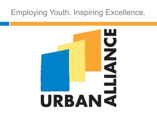 Employing Youth. Inspiring Excellence.
 