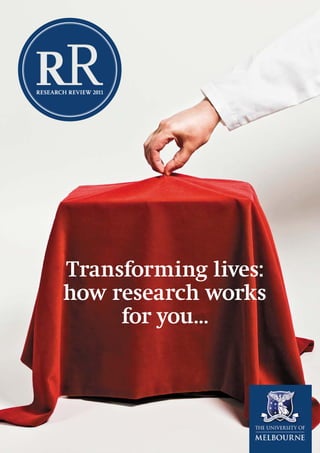 RESEARCH REVIEW 2011
Transforming lives:
how research works
for you…
 