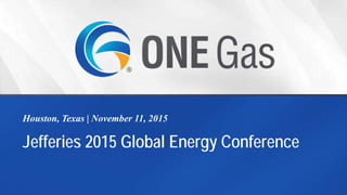 Jefferies 2015 Global Energy Conference
Houston, Texas | November 11, 2015
 