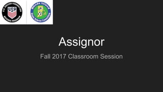 Assignor
Fall 2017 Classroom Session
 