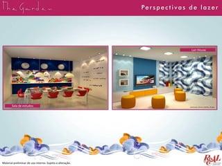 Material preliminar de uso interno. Sujeito a alteração.
Perspect ivas de lazer
Sala de estudos
Lan House
 