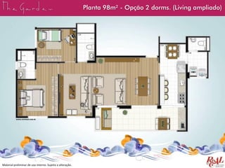 Planta 98m² - Opção 2 dorms. (Living ampliado)
Material preliminar de uso interno. Sujeito a alteração.
 