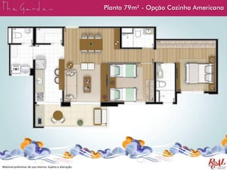 Planta 79m² - Opção Cozinha Americana
Material preliminar de uso interno. Sujeito a alteração.
 