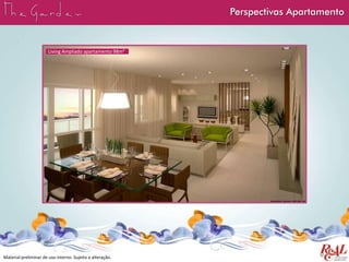 Perspectivas Apartamento
Material preliminar de uso interno. Sujeito a alteração.
Living Ampliado apartamento 98m²
 