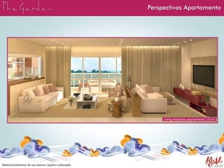 Material preliminar de uso interno. Sujeito a alteração.
Perspectivas Apartamento
Living Ampliado apartamento 131m²
 