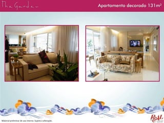 Material preliminar de uso interno. Sujeito a alteração.
Apartamento decorado 131m²
 