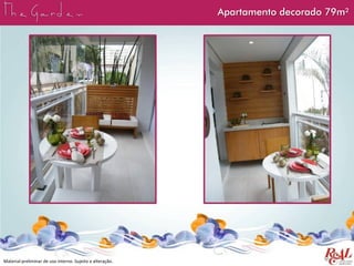 Material preliminar de uso interno. Sujeito a alteração.
Apartamento decorado 79m²
 