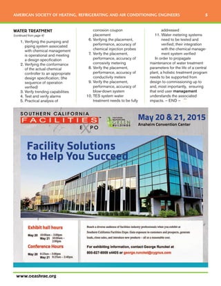 AMERICAN SOCIETY OF HEATING, REFRIGERATING AND AIR CONDITIONING ENGINEERS 5
www.oeashrae.org
WATER TREATMENT
(continued from page 4)
1. Verifying the pumping and
piping system associated
with chemical management
is operational and meeting
a design specification
2. Verifying the conformance
of the actual chemical
controller to an appropriate
design specification; (the
sequence of operation
verified)
3. Verify trending capabilities
4. Test and verify alarms
5. Practical analysis of
corrosion coupon
placement
6. Verifying the placement,
performance, accuracy of
chemical injection probes
7. Verify the placement,
performance, accuracy of
corrosivity metering
8. Verify the placement,
performance, accuracy of
conductivity meters
9. Verify the placement,
performance, accuracy of
blow-down system
10. TES system water
treatment needs to be fully
addressed
11. Water metering systems
need to be tested and
verified; their integration
with the chemical manage-
ment system verified
In order to propagate
maintenance of water treatment
parameters for the life of a central
plant, a holistic treatment program
needs to be supported from
design to commissioning up to
and, most importantly, ensuring
that end user management
understands the associated
impacts. — END —
 