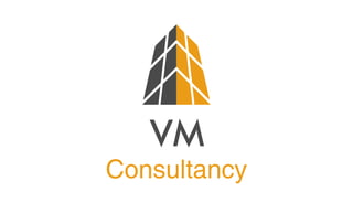 VM
Consultancy
 