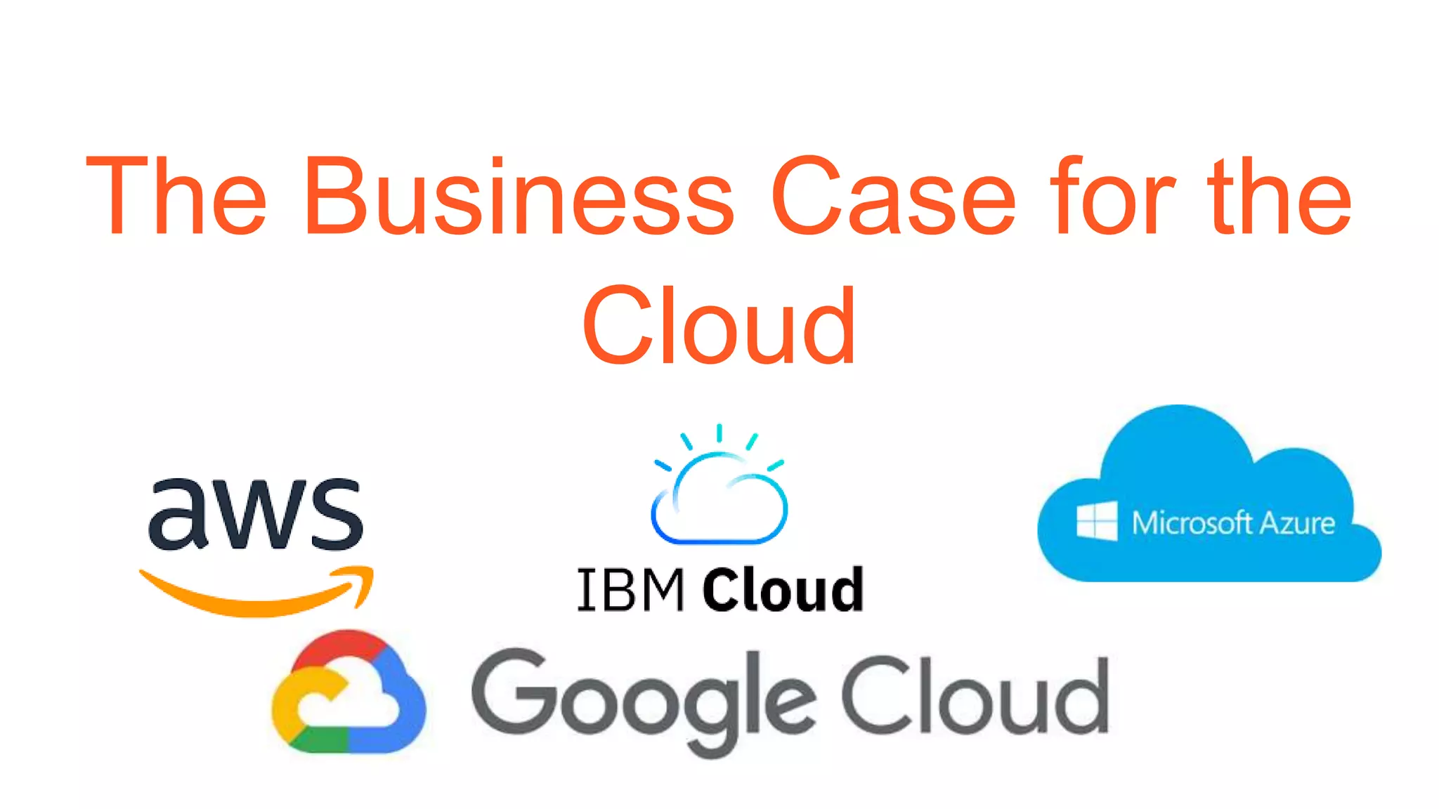 The Business Case for the
Cloud