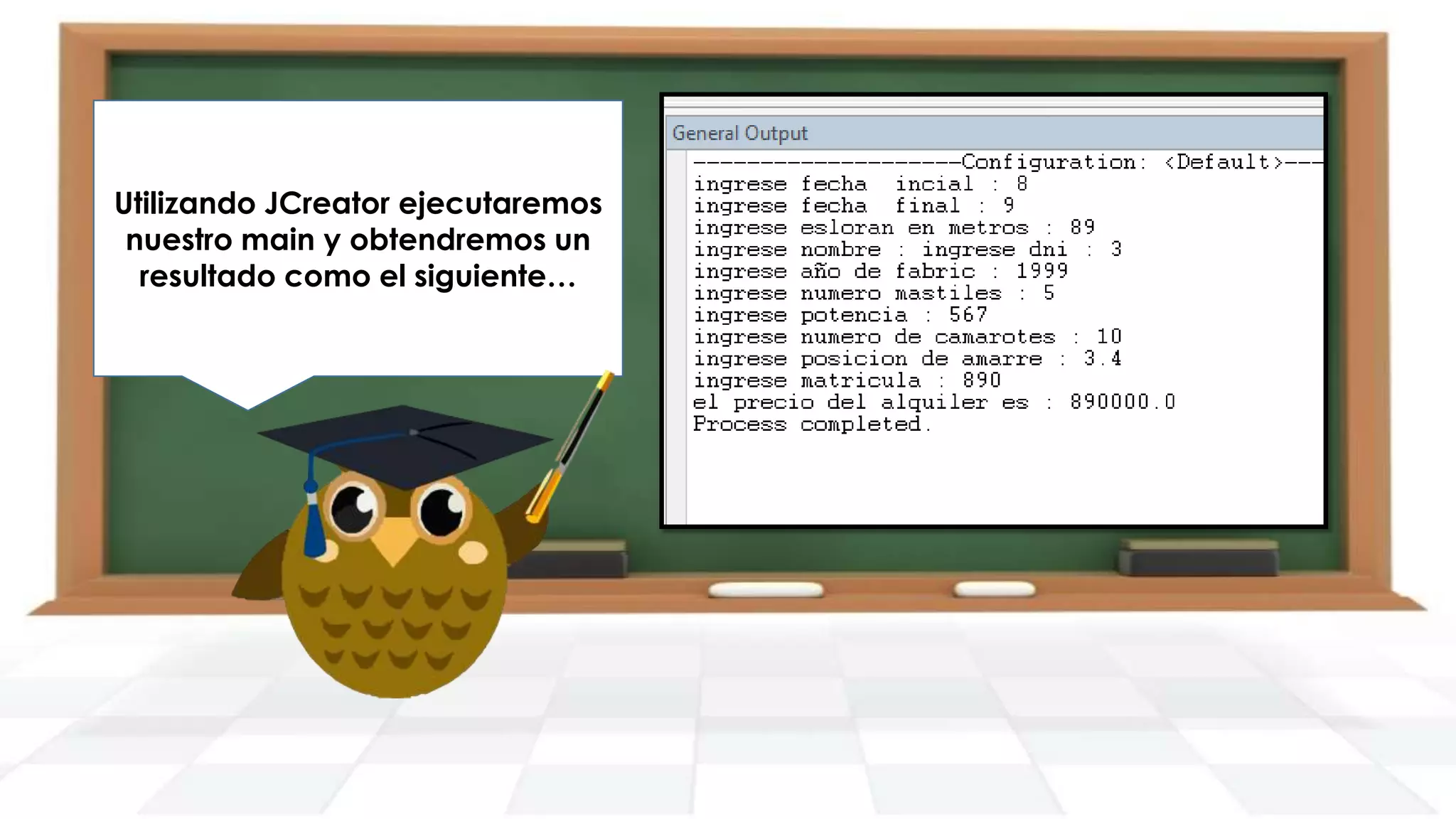 Utilizando JCreator ejecutaremos
nuestro main y obtendremos un
resultado como el siguiente…

 