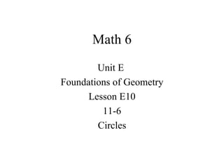Math 6 Unit E  Foundations of Geometry Lesson E10 11-6 Circles 