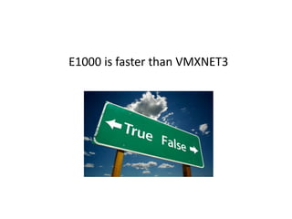 E1000 is faster than VMXNET3
 
