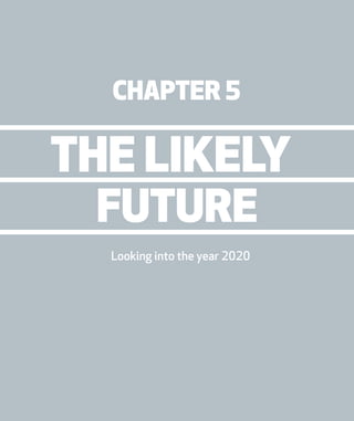 113report from steen & strøm trendlab
the likely
chapter 5
future
Looking into the year 2020
 