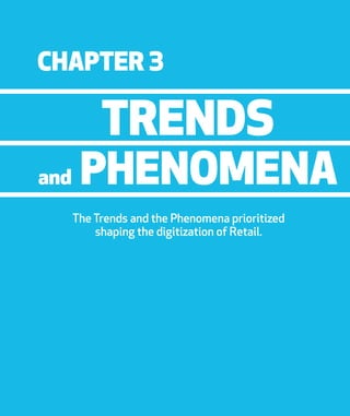 trends
chapter 3
and Phenomena
The Trends and the Phenomena prioritized
shaping the digitization of Retail.
 