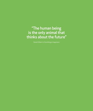 DIGISHIFT 2020
88
“The human being
is the only animal that
thinks about the future”
Daniel Gilbert in Stumbling on happiness
 