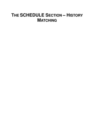 THE SCHEDULE SECTION – HISTORY
MATCHING
 