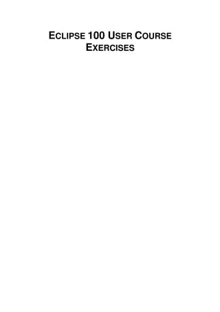 ECLIPSE 100 USER COURSE
EXERCISES
 