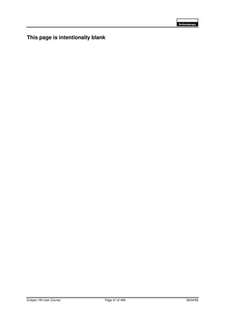 6FKOXPEHUJHU
Eclipse 100 User Course Page 91 of 499 08/04/99
This page is intentionally blank
 
