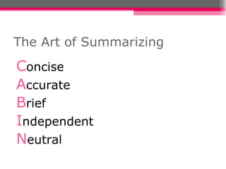 The Art of Summarizing C oncise A ccurate B rief I ndependent N eutral 