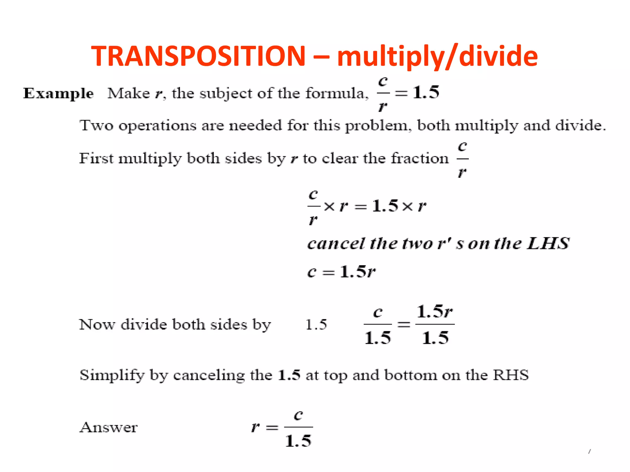 TRANSPOSITION – multiply/divide




                                  7
 