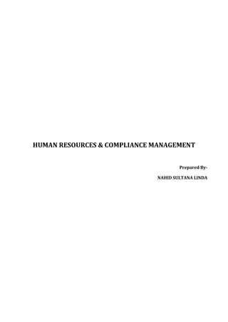 HUMAN RESOURCES & COMPLIANCE MANAGEMENT
Prepared By-
NAHID SULTANA LINDA
 