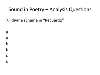 Sound in Poetry – Analysis Questions7. Rhyme scheme in “Recuerdo”aabbcc