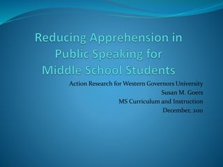 Action Research for Western Governors University
Susan M. Goers
MS Curriculum and Instruction
December, 2011
 