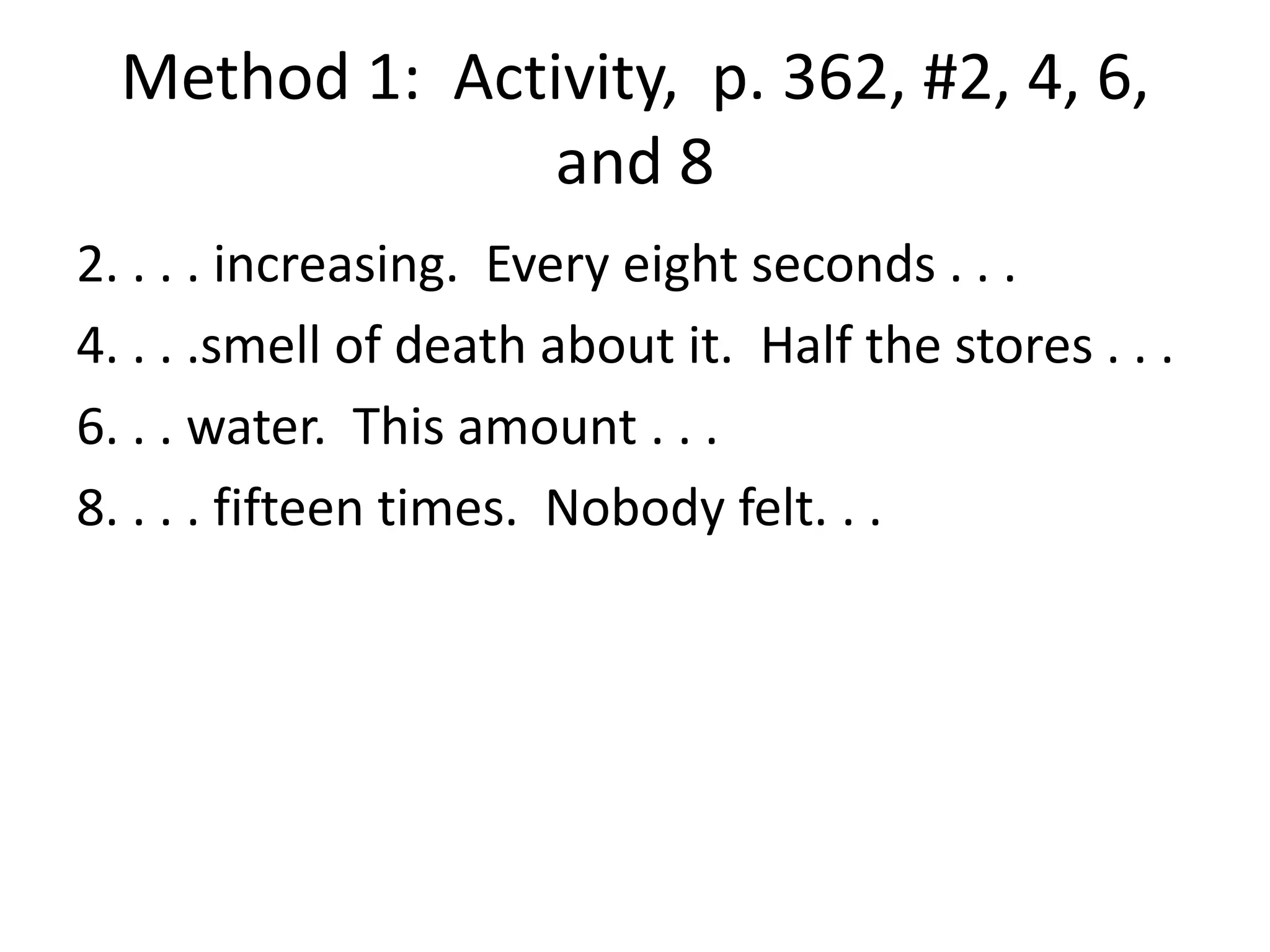 Activity 1, p. 421. . . . ringing, and someone . . .3. . . .the movie, but . . .5.  . . .school, for I felt my brain . . .8. . . . the second shift, so she is not able. . . 