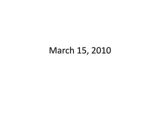 March 15, 2010 