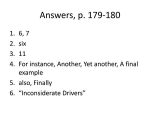 Answers, p. 179-1806, 7six11For instance, Another, Yet another, A final examplealso, Finally“Inconsiderate Drivers”