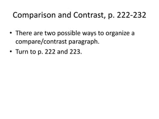 Comparison and Contrast, p. 222-232There are two possible ways to organize a compare/contrast paragraph.Turn to p. 222 and 223. 