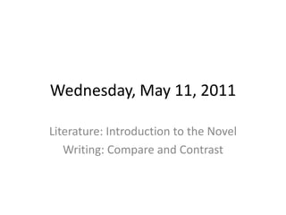 Wednesday, May 11, 2011 Literature: Introduction to the Novel Writing: Compare and Contrast 
