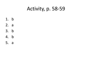 Activity, p. 58-59 b a b b a