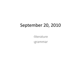 September 20, 2010 -literature -grammar 