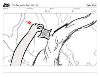 Scene
1
Duration
05 00
Panel
B
Duration
01 00
"The Bear and the Rose" 1109_310 Page 2/462
 