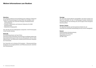 1110	 Hochschule für Wirtschaft
Weitere Informationen zum Studium
Abschluss
Der Lehrgang schliesst mit derVerleihung des Certificate of Advanced
Studies ab. Voraussetzungen für den Erhalt des Zertifikats sind:
–– Aktive Teilnahme am Unterricht (Übungen, Fachdiskussionen
und Workshops)
–– Erstellen, Präsentation und intensive Diskussion der KAM
Abschlussarbeit
–– Mündliches Fachgespräch
Das CAS Key Account Management entspricht 15 ECTS (European
Credit Transfer System).
Methodik
Die Ausbildung basiert auf zwei Teilen:
Einerseits auf den methodisch-theoretischen Grundlagen gemäss dem
Buch «Spitzenleistungen im Key Account Management, Das St. Galler
KAM Konzept» und andererseits anhand praxisorientierter Beispiele
der Dozierenden.
Der Unterricht ist im Seminar-Stil konzipiert – Wissensvermittlung
kombiniert mit Gruppenarbeiten und Wissensaustausch zwischen
den Teilnehmenden.
Kurstage
Der CAS wird einmal jährlich durchgeführt und dauert jeweils von
April bis Dezember. Zu den 12 Präsenztagen kommen mindestens
10 Arbeitstage für die Erstellung der auf die eigene Firma bezogenen
Abschlussarbeit.
Termine / Kosten
Die aktuellen Termine und die Kurskosten finden Sie auf:
www.fhnw.ch/wirtschaft/weiterbildung/cas-key-account-management
Kursort
Fachhochschule Nordwestschweiz
Hochschule für Wirtschaft
Riggenbachstrasse 16
CH-4601 Olten
 