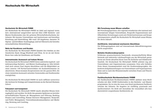 1514	 Hochschule für Wirtschaft
Mit Forschung neues Wissen schaffen
Mit Forschungspartnern,also regional verankerten oder national und
international tätigen Unternehmen, Nonprofit-Organisationen und
öffentlichen Verwaltungen sowie mit Förderinstitutionen und Koope-
rationspartnern schafft die Hochschule für Wirtschaft neues Wissen
für deren Zukunft.
Zertiﬁzierte, international anerkannte Abschlüsse
Die Bildungsangebote sind auf internationale Akkreditierungsstan-
dards ausgerichtet.
Beliebte Studierendenprojekte
Erfahrene, praxisorientierte Dozierende, wissenschaftliche Mitar-
beitende und zahlreiche Lehrbeauftragte aus der Wirtschaft garan-
tieren mit ihrem aktuellen Know-how für fachliche und didaktische
Qualität. Die Hochschule für Wirtschaft FHNW arbeitet eng mit
Unternehmen und Organisationen zusammen: Eine sehr beliebte
Form dieser Zusammenarbeit sind die Studierendenprojekte, die
konkreteAufgabenstellungen von Unternehmen und Organisationen
lösen und so auch den Wissenstransfer zwischen Praxis und Theorie
sicherstellen.
Fachhochschule Nordwestschweiz FHNW
Die Fachhochschule Nordwestschweiz FHNW umfasst neun Hoch-
schulen mit über 10000 Studierenden in den Bachelor- und Master-
programmen. Sie ist eine der neun vom Bund anerkannten Fachhoch-
schulen der Schweiz. Ihr Angebot ist vielfältig, praxisnah und
marktorientiert. Sie deckt mit Ausnahme der Gesundheit alle bun-
desrechtlich vorgesehenen Fachbereiche ab.
Hochschule für Wirtschaft
Hochschule für Wirtschaft FHNW
Die Hochschule für Wirtschaft FHNW ist lokal und regional veran-
kert, international ausgerichtet und mit über 2 000 Bachelor- und
Master-Studierenden eine der grössten Wirtschaftshochschulen der
Schweiz. Wir beraten Unternehmen und Institutionen und betreiben
Forschung und Entwicklung. Mit rund 130 Angeboten, darunter 70
Diplom- und Zertifikats-Studiengänge,sind wir führend in der betriebs-
wirtschaftlichen Weiterbildung.
Nahe bei Kundinnen und Kunden
Die Hochschule für Wirtschaft FHNW bündelt ihre Stärken an den
Standorten Basel, Brugg-Windisch und Olten. So ist sie mit ihrem
Know-how nahe bei Kundinnen und Kunden.
Internationaler Austausch auf hohem Niveau
Die Hochschule fürWirtschaft FHNW bietet zahlreiche englisch- und
mehrsprachige Bachelor- und Master-Studiengänge an. Sehr beliebt
sind auch unsere Dual Degree Abschlüsse und die Möglichkeit an
einer unserer 130 Partneruniversitäten ein Auslandssemester zu
absolvieren. Hinzu kommen Kooperationen mit der ganzen Welt, die
einen intensiven Austausch zwischen Dozierenden und Studierenden
ermöglichen.
Die Hochschule für Wirtschaft FHNW ist auch «affiliate university»
des Institute for Strategy and Competitiveness an der Harvard Business
School.
Fokussiert und kompetent
Die Hochschule für Wirtschaft FHNW macht aktuelles Wissen breit
zugänglich und nutzbar. Sie deckt das gesamte Spektrum an betriebs-
wirtschaftlichen Themen ab: Management und Führung, Banking,
Finance und Controlling, Human Resource Management, Nonprofit-
und Public Management, Unternehmenskommunikation und Marke-
ting, Beratung und Coaching.
 