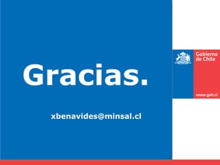 Gracias.
xbenavides@minsal.cl
 
