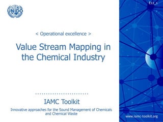 TRP 3
Value Stream Mapping in the
Chemical Industry
IAMC Toolkit
Innovative Approaches for the Sound Management of
Chemicals and Chemical Waste
 