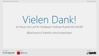 Bronze-Partner: Medien-Partner: Veranstalter:
SharePoint konferenz Wien 2015 New Way of Work
Vielen Dank!Ich freue mich auf Ihr Feedback! Andreas Rudolf ASCHAUER
@aschauera | linkedin.com/in/aaschauer
 