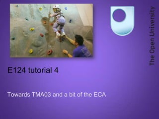 E124 tutorial 4 Towards TMA03 and a bit of the ECA 