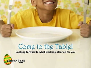 Come to the Table!
Looking forward to what God has planned for you
 