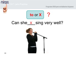 51
XCan she sing very well?
?
13-7 Let’s Practice
to or X
___
 