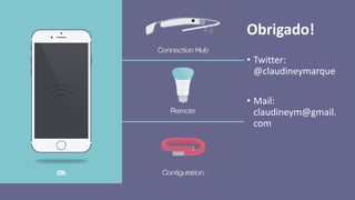 Obrigado!
• Twitter:
@claudineymarque
• Mail:
claudineym@gmail.
com
 