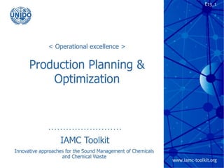 TRP 3
Production Planning & Optimization
Toolkit
Innovative Approaches for the Sound Management of
Chemicals and Chemical Waste
 