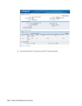 13-12    Oracle Cost Management User's Guide
5. You can choose View T-Account to view the T Accounts details.
 
