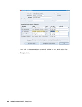 H-4    Oracle Cost Management User's Guide
2. Click New to create a Subledger Accounting Method for the Costing application.
3. Save your work.
 
