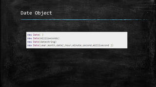 Date Object
 